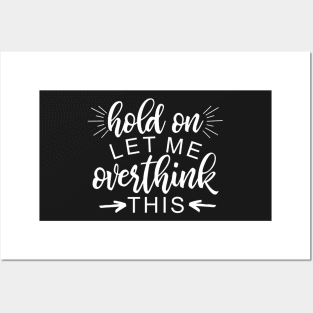 Hold On Let Me Overthink This, Funny Quote, Aesthetic Humor Posters and Art